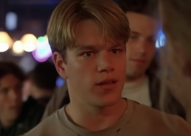 Matt in "Good Will Hunting"