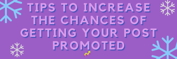 tips to increase the chance of your post getting promoted