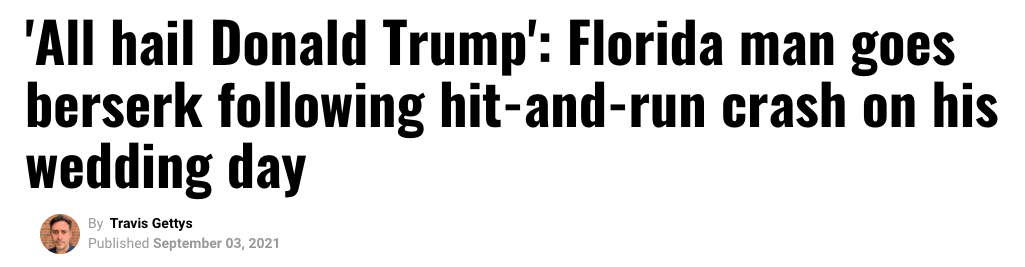 A headline that says &#x27;All hail Donald Trump&#x27;: Florida man goes berserk following hit-and-run crash on his wedding day
