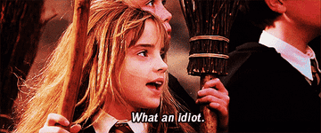 In Sorcerers Stone, Hermione says, What an idiot