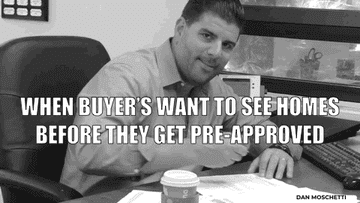 Man laughing with caption: &quot;when buyers want to see homes before they get pre-approved.&quot;