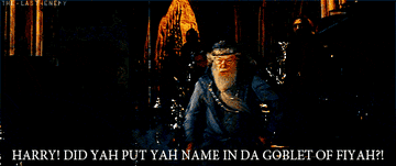 Dumbledore yelling at Harry, Harry did ya put ya name in tha Goblet of Fiyah