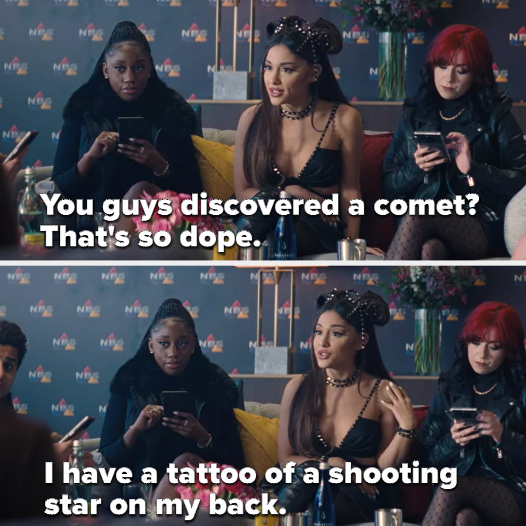 Ariana&#x27;s character says &quot;You guys discovered a comet? That&#x27;s so dope. I have a tattoo of a shooting star on my back&quot;