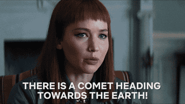 Jennifer Lawrence&#x27;s character saying &quot;There is a comet heading towards the earth!&quot;