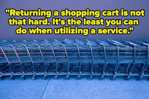 A row of shopping carts with text reading, "Returning a shopping cart is not that hard. It's the least you can do when utilizing a service"