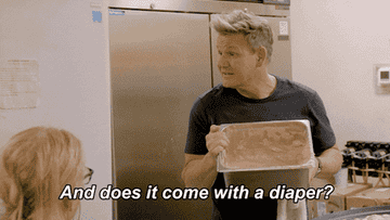 Gordon Ramsay holding up a warming tray filled with some kind of brown substance and saying &quot;And does it come with a diaper&quot;
