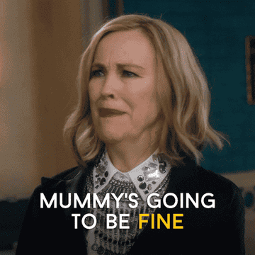 moira rose saying &quot;mummy&#x27;s going to be fine&quot; in &quot;schitt&#x27;s creek&quot;
