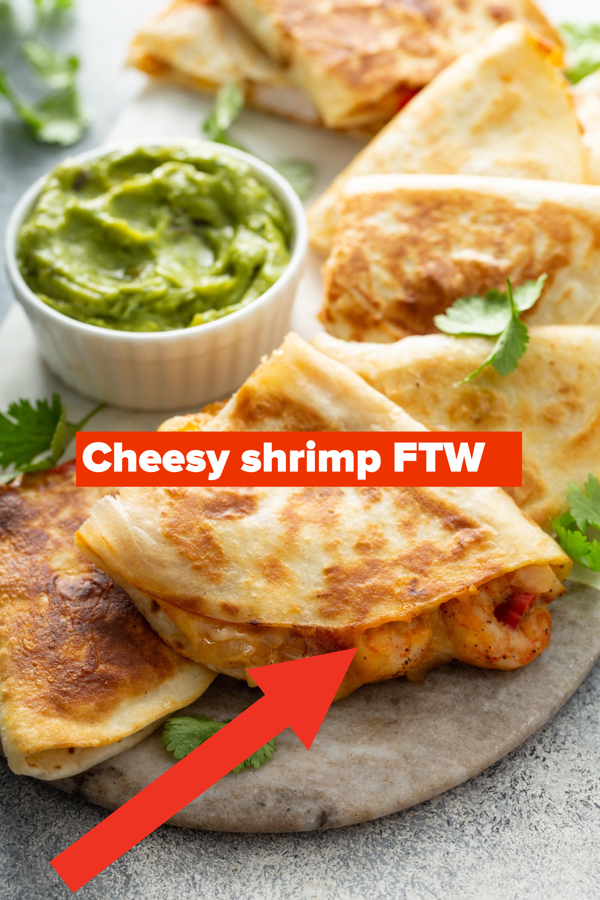 Shrimp quesadillas.