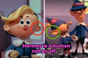 Hermey from "Rudolph the Red-Nosed Reindeer" has round ears instead of pointy ones because he is a human not an elf