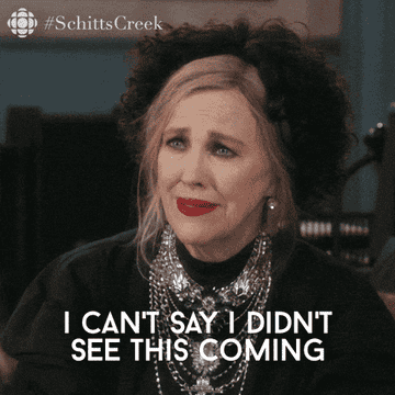 catherine o&#x27;hara as moira in &quot;schitt&#x27;s creek&quot; saying &quot;I can&#x27;t say I didn&#x27;t see this coming&quot;