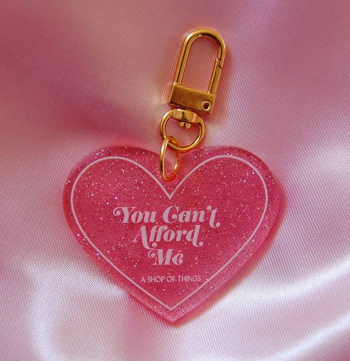 the pink heart keychain with the words: &quot;You can&#x27;t afford me&quot;