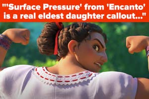 Text reading "Surface pressure from Encanto is a real eldest daughter callout" overtop a photo of Luisa flexing