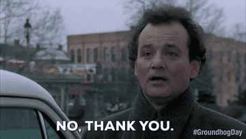 Bill Murray as Phil Connors says, &quot;No, thank you,&quot; as he tilts his head in &quot;Groundhog Day&quot;