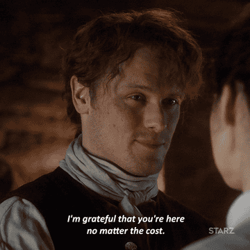 Jamie Fraser saying &quot;I&#x27;m grateful that you&#x27;re here no matter the cost&quot;