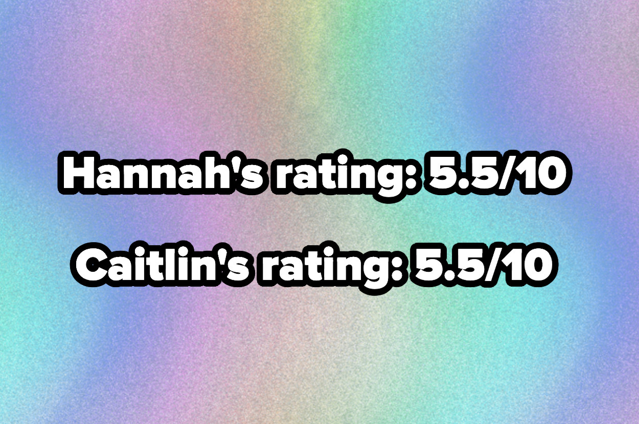 text reading, &quot;Hannah&#x27;s rating 5.5/10 and caitlin&#x27;s rating 5.5/10&quot;