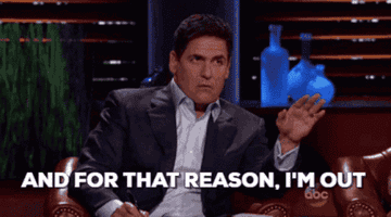 GIF of Mark Cuban from &quot;Shark Tank&quot; saying, &quot;And for that reason, I&#x27;m out.&quot;