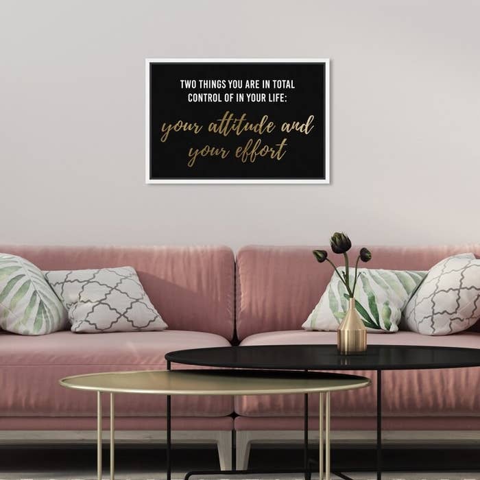 The white-framed black picture with font reading &quot;two things you are in total control of in your life&quot; and &quot;your attitude and your effort&quot; in a gold script lettering