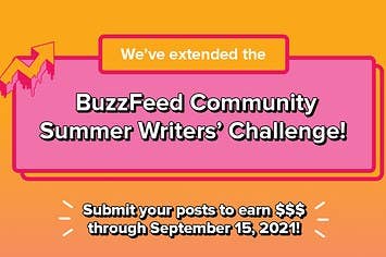 We've extended the BuzzFeed Community Summer Writers' Challenge
