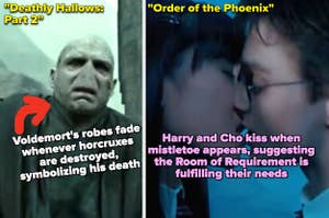 Voldemort in "Deathly Hallows: Part 2;" Harry and Cho in "Order of the Phoenix"