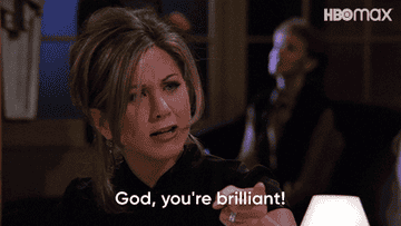 Jennifer Aniston as Rachel in Friends saying, &quot;God, you&#x27;re brilliant!&quot;