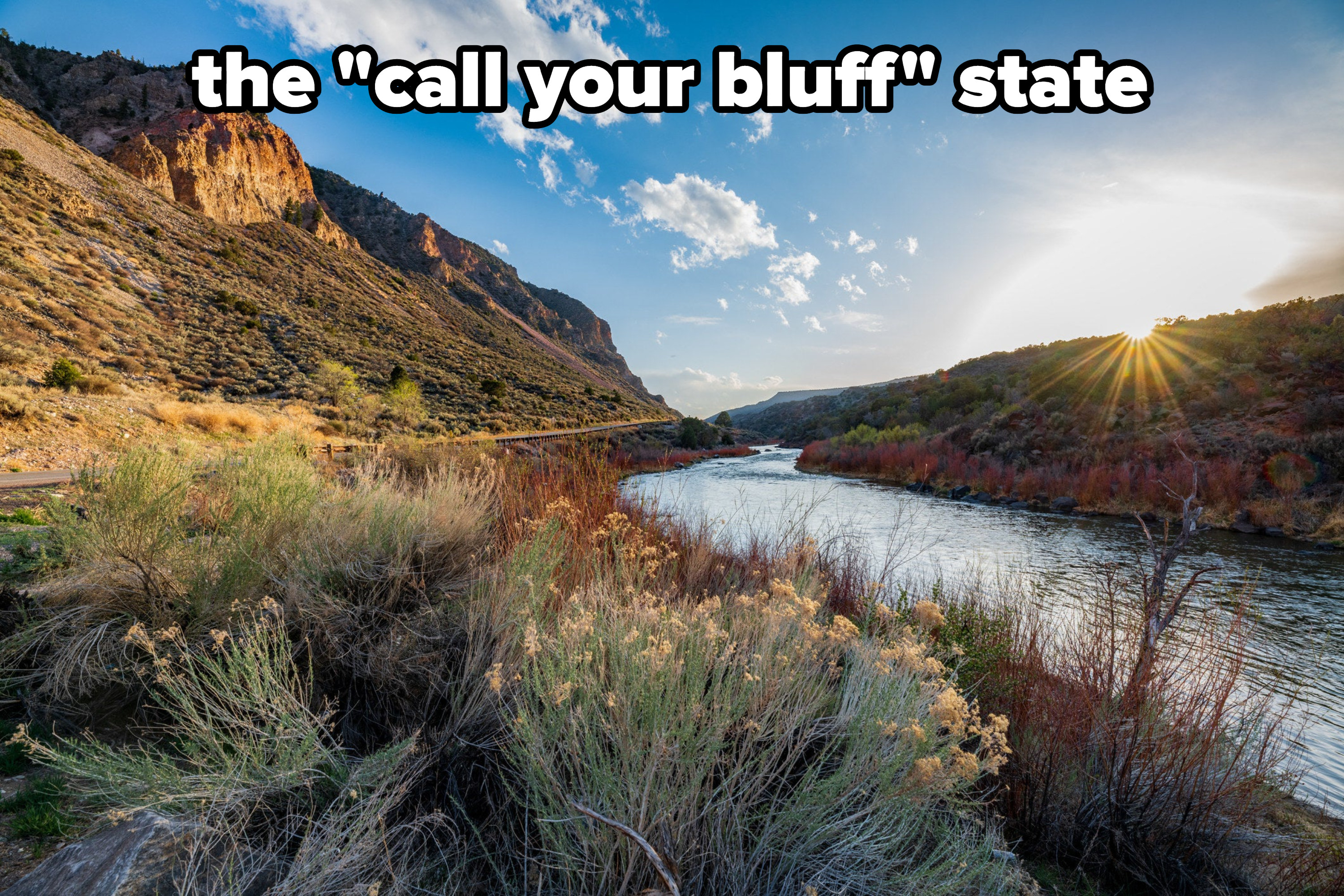 A river running through New Mexico, with caption: the &quot;call your bluff&quot; state