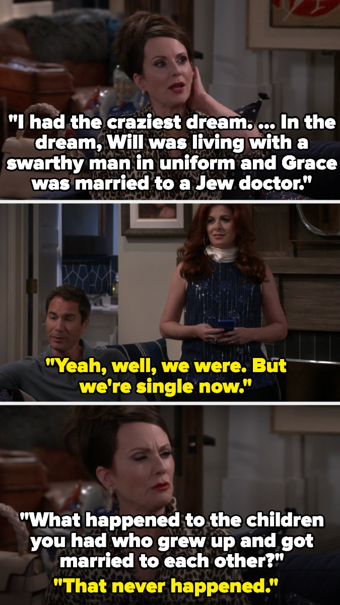 Karen said she had &quot;the craziest dream&quot; where Will was living with a swarthy man in uniform and Grace was married to a Jewish doctor and they both had kids who grew up and got married to each other – Will and Grace say that never happened