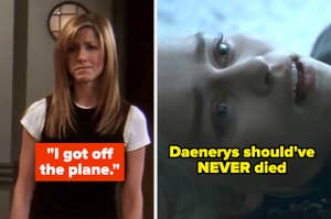 Rachel in the "Friends" series finale; Daenerys in the "Game of Thrones" series finale