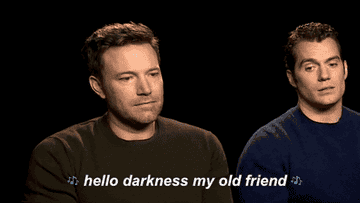 Gif of Ben Affleck looking sad with the caption &quot;Hello darkness my old friend&quot;