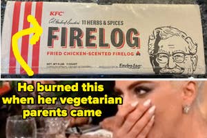 A fried chicken scented firelog and the text he burned this when her vegetarian parents came