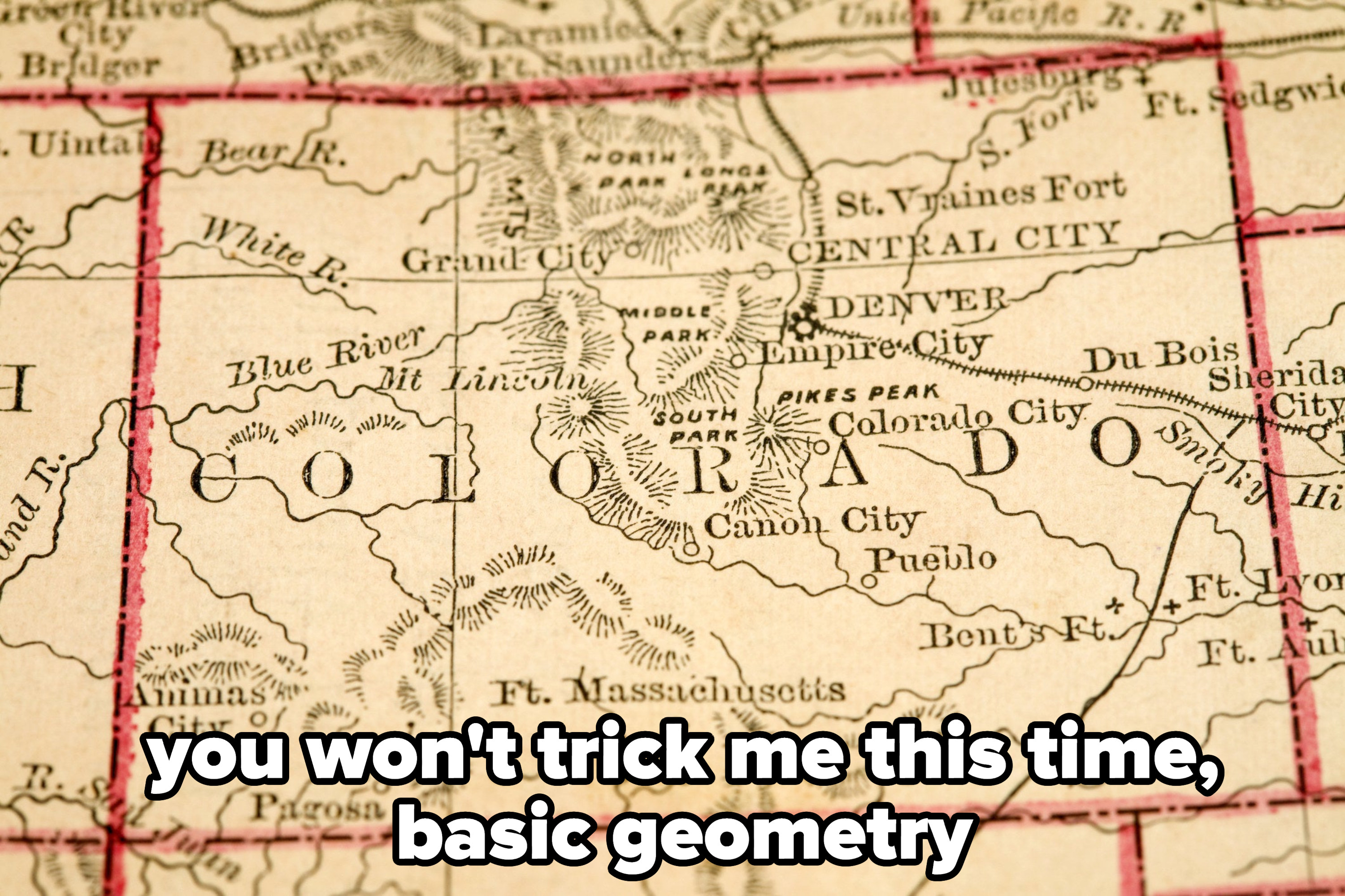 the map of colorado with caption: you won&#x27;t trick me this time, basic geometry