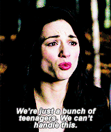 Allison from Teen Wolf saying We are just a bunch of teenagers, we cannot handle this