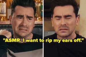 David from Schitt's Creek making disgusted faces and the words "ASMR. I want to rip my ears off"