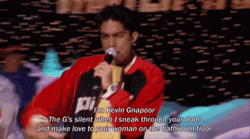 Kevin rapping saying &quot;I&#x27;m Kevin Gnapoor, the g&#x27;s silent when I sneak through your door and make love to your woman on the bathroom floor&quot;