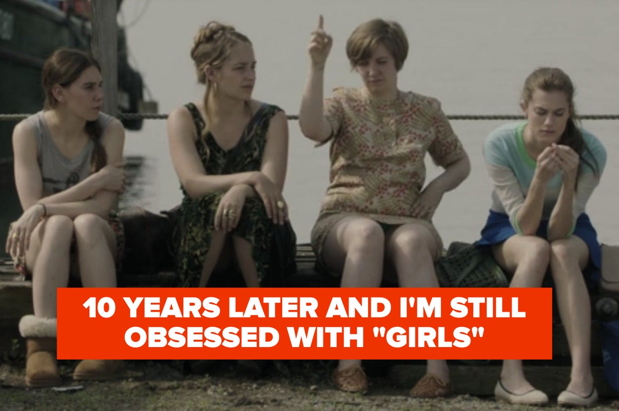 10 Years Later, I’m Still Obsessed With “Girls”, And Here
Are 10 Reasons Why