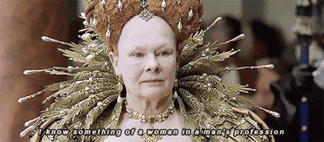 GIF of Judi Dench as Queen Elizabeth I saying I know something of a woman in a man&#x27;s profession