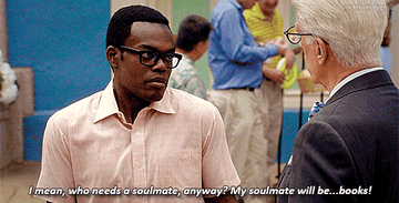 &quot;I mean, who needs a soulmate anyway? My soulmate will be...books&quot;