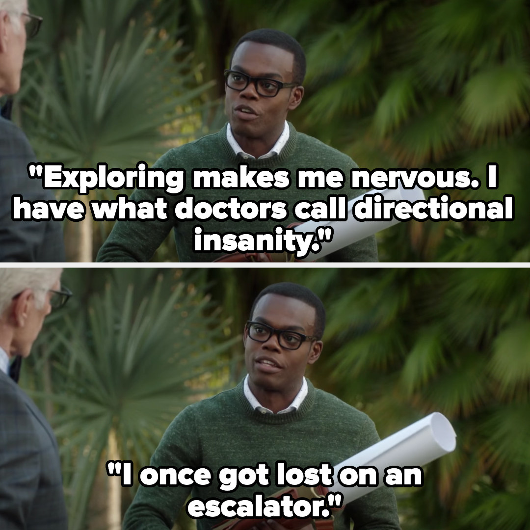 Chidi to Michael: &quot;exploring makes me nervous. I have what doctors call directional insanity. I once got lost on an escalator&quot;