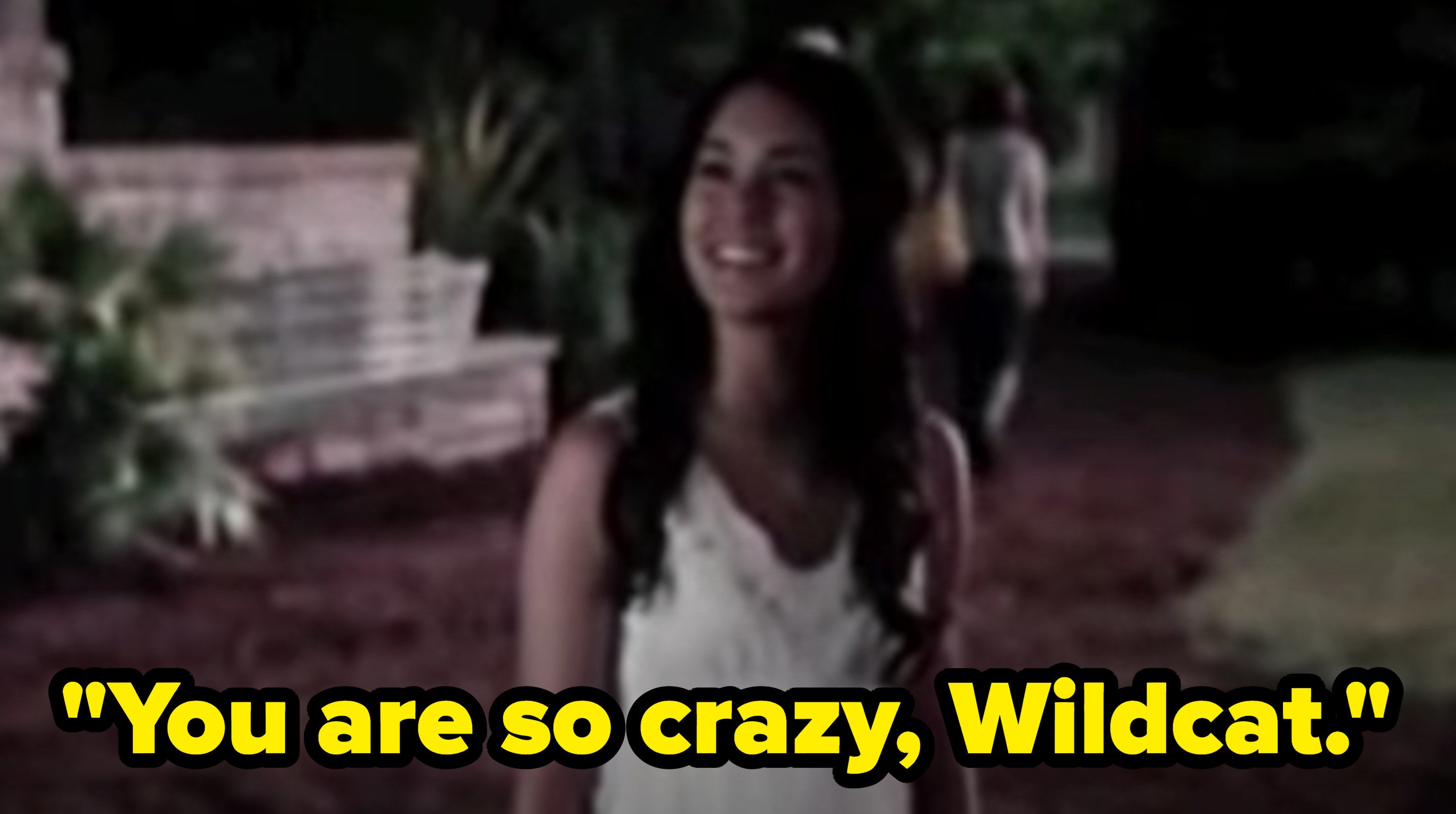 Vanessa Hudgens saying &quot;You are so crazy, Wildcat!!&quot;