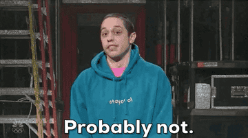 Pete Davidson on SNL saying &quot;probably not&quot;