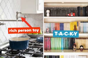 Pot-filler on a stove that's a "rich person toy," and "tacky" color-coded bookshelf