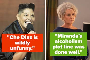 "Che Diaz is wildly unfunny" and "Miranda's alcoholism plot line was done well"