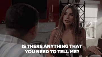 Sofia Vergara in &quot;Modern Family&quot; saying, &quot;Is there anything that you need to tell me?&quot;
