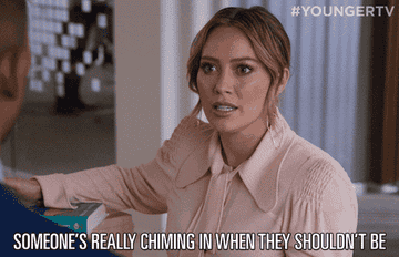 Hilary Duff saying &quot;someone&#x27;s really chiming in when they shouldn&#x27;t be&quot; on &quot;Younger&quot;