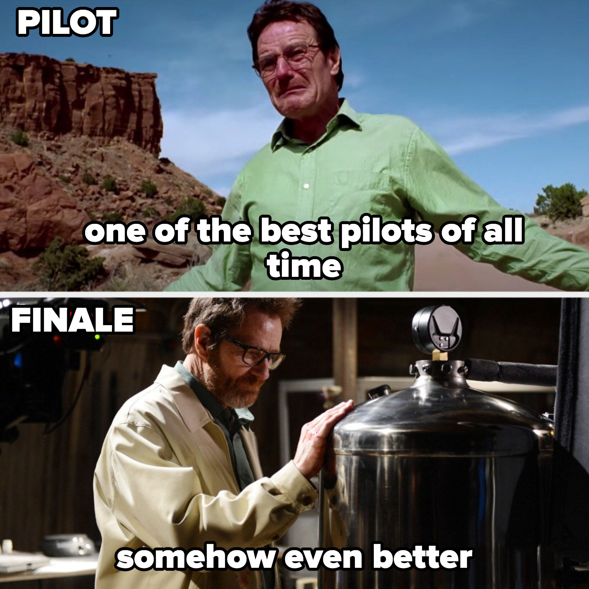 Walt in pilot labeled &quot;one of the best pilots of all time&quot; and in the finale labeled &quot;somehow even better&quot;