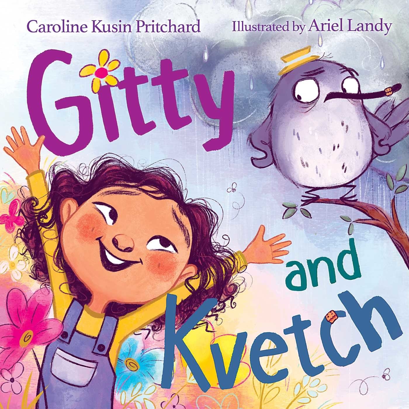 A young white girl with curly hair smiles and has her arms raised out, standing in a patch of flowers. She is wearing a yellow shirt and blue overalls. A bird with a hat looks at her. There&#x27;s a rain cloud behind him. The title reads: Gitty and Kvetch