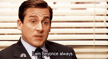 GIF of Michael Scott from The Office saying &quot;I am Beyonce always&quot;