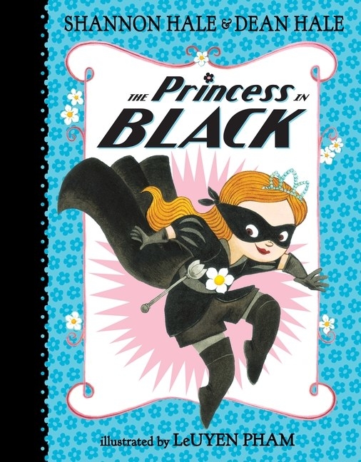 Blue cover with a black line by the spine of the book. A young white princess with a tiara, black mask, and black outfit with a flower on it stands under the words: &quot;The Princess in Black&quot;