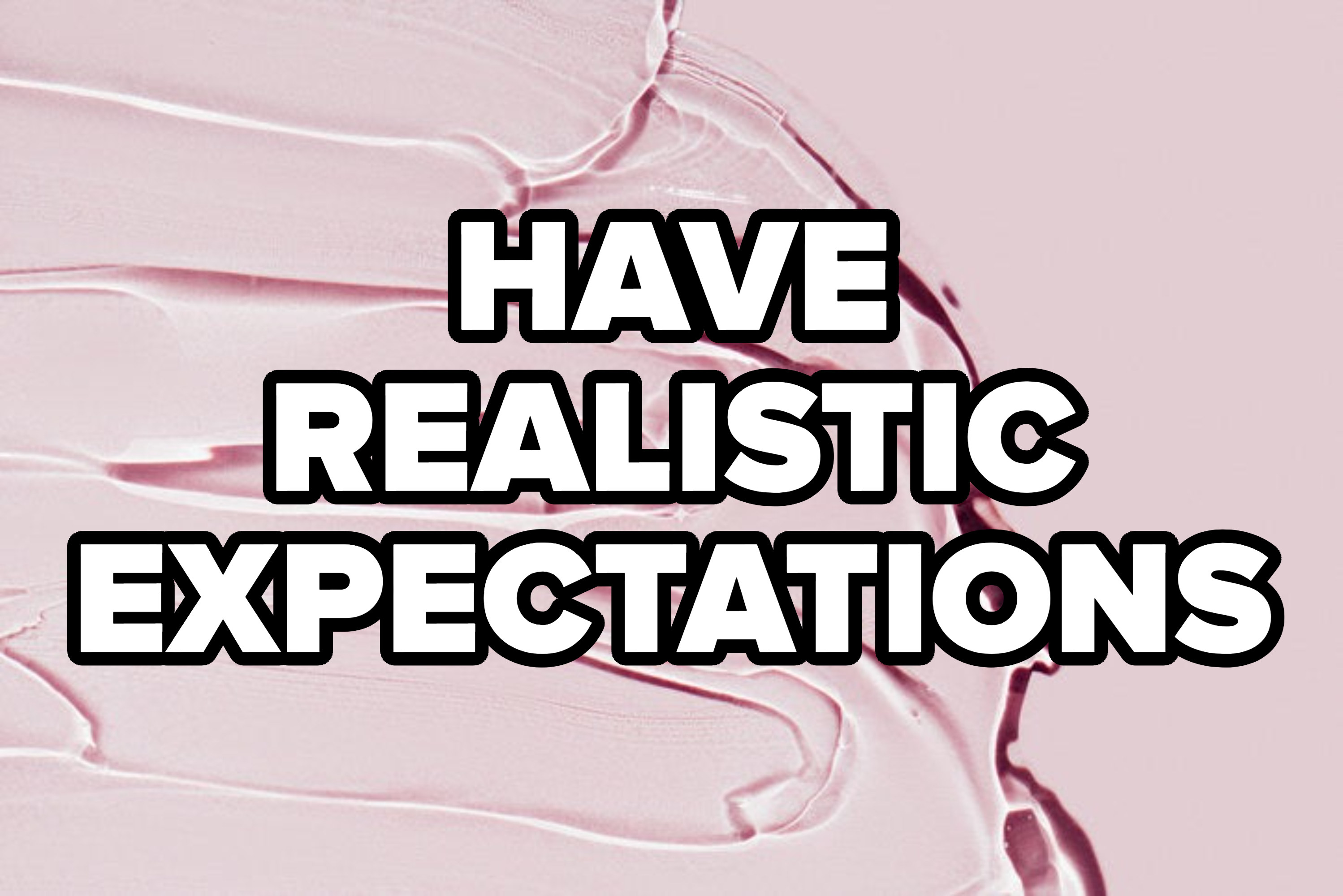 &quot;HAVE REALISTIC EXPECTATIONS&quot;
