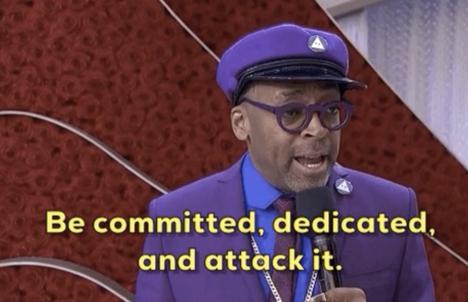 Spike Lee saying &quot;be committed, dedicated, and attack it&quot;