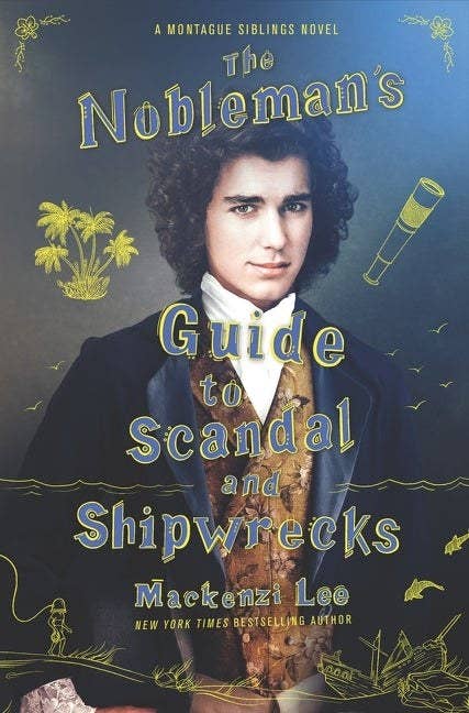 A portrait of a man in older clothes with nautical illustrations imposed on the photo for the book cover of Guide to Scandal and Shipwrecks by Mackenzi Lee